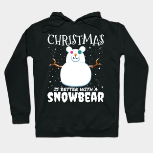 Christmas Is Better With A Snowbear - christmas snow bear gift Hoodie